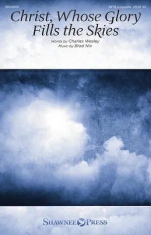 CHRIST WHOSE GLORY FILLS THE SKIES SATB A CAPPELLA