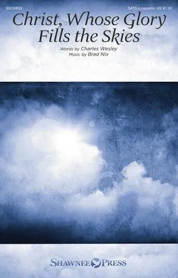 CHRIST WHOSE GLORY FILLS THE SKIES SATB A CAPPELLA