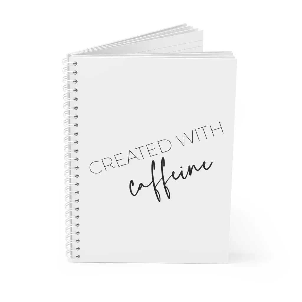 Created With Caffeine - Spiral Notebook