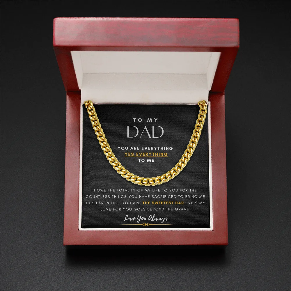 To My DAD, You are EVERYTHING, Yes EVERYTHING to me (A Few Left Only) - Cuban Chain