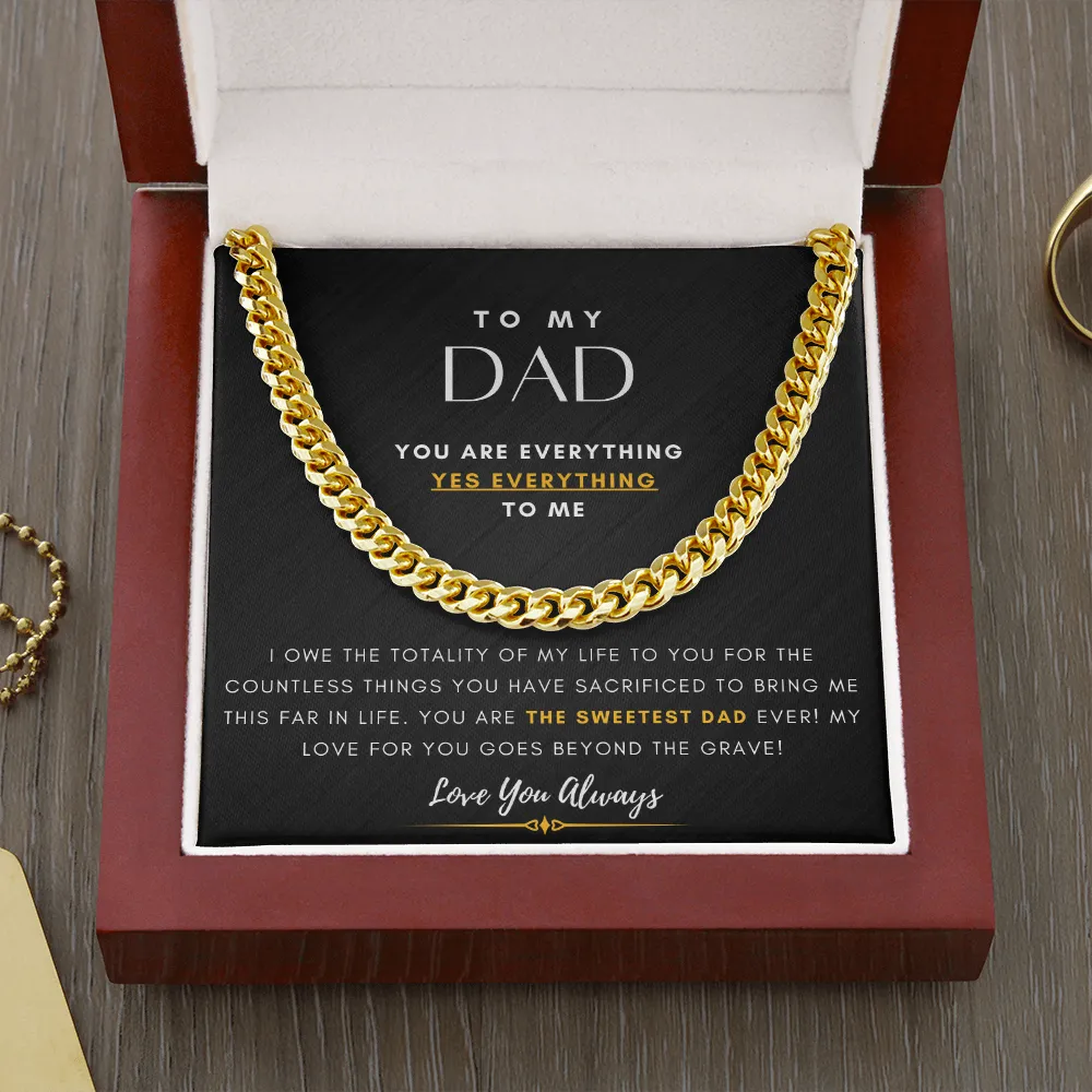 To My DAD, You are EVERYTHING, Yes EVERYTHING to me (A Few Left Only) - Cuban Chain