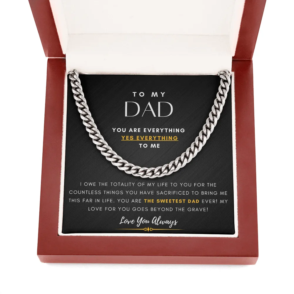 To My DAD, You are EVERYTHING, Yes EVERYTHING to me (A Few Left Only) - Cuban Chain