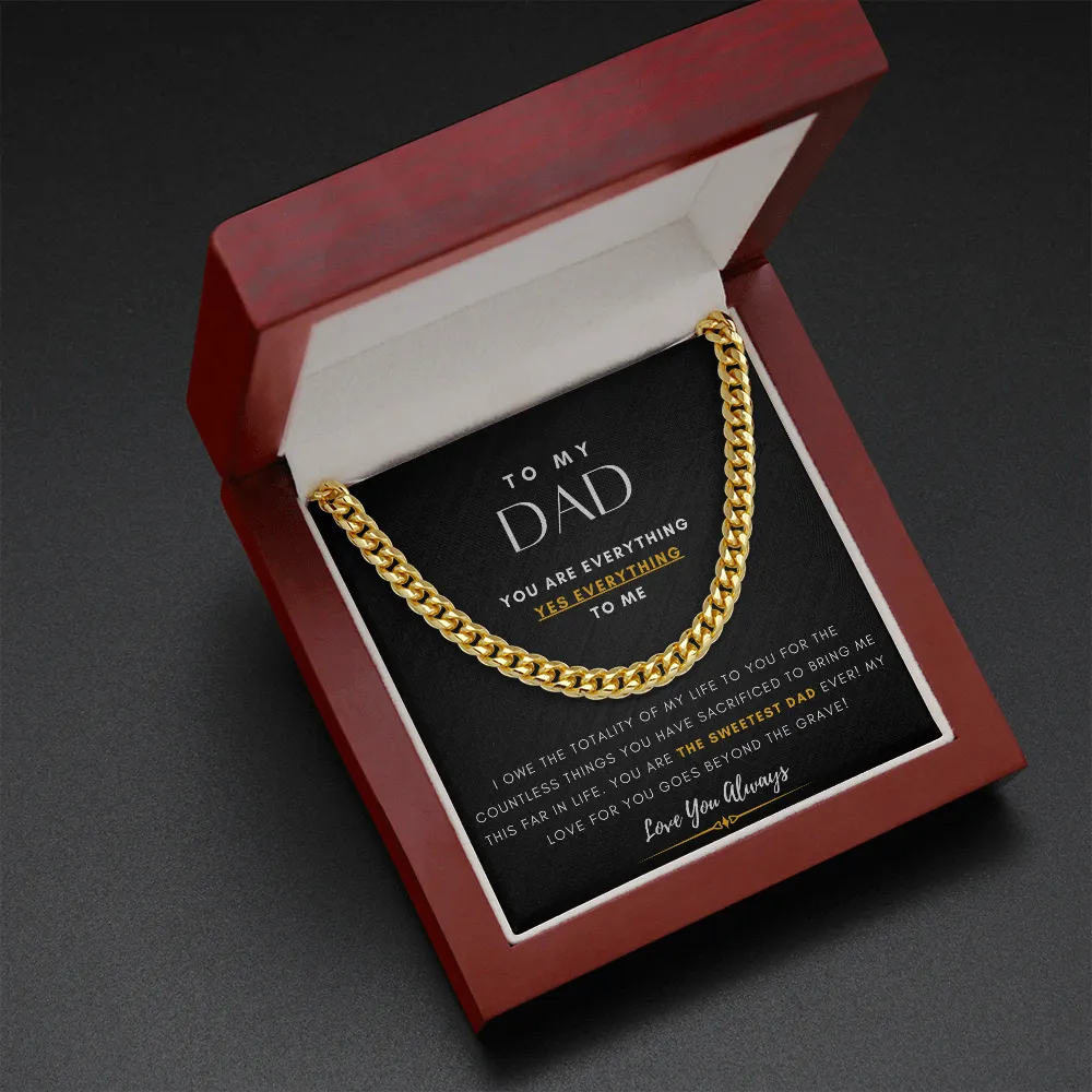 To My DAD, You are EVERYTHING, Yes EVERYTHING to me (A Few Left Only) - Cuban Chain