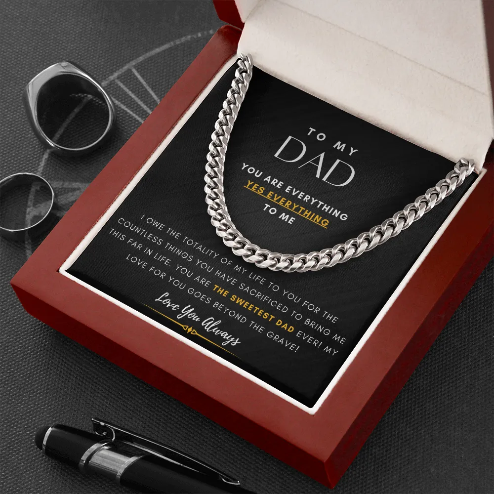 To My DAD, You are EVERYTHING, Yes EVERYTHING to me (A Few Left Only) - Cuban Chain