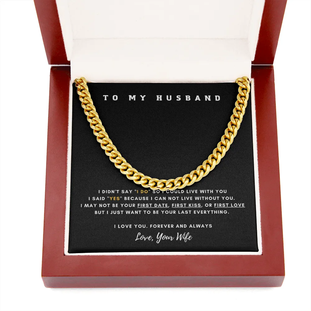 To My Husband - I Want To Be Your Last Everything (A Few Left Only)