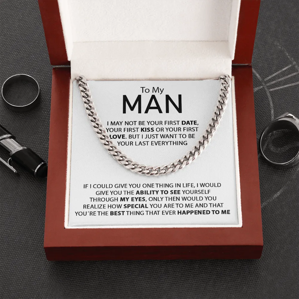 To My Man - I Just Want To Be Your Last Everything - Cuban Link Chain