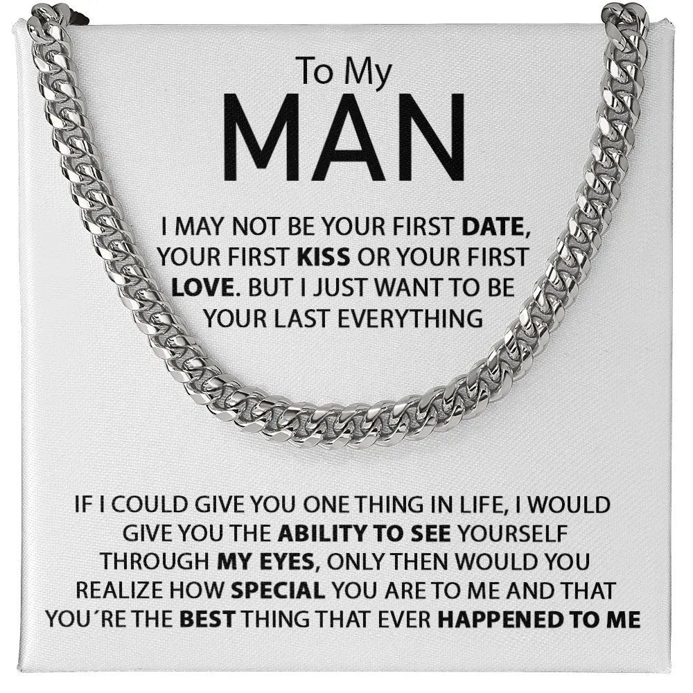 To My Man - I Just Want To Be Your Last Everything - Cuban Link Chain