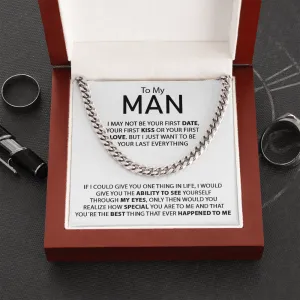 To My Man - I Just Want To Be Your Last Everything - Cuban Link Chain