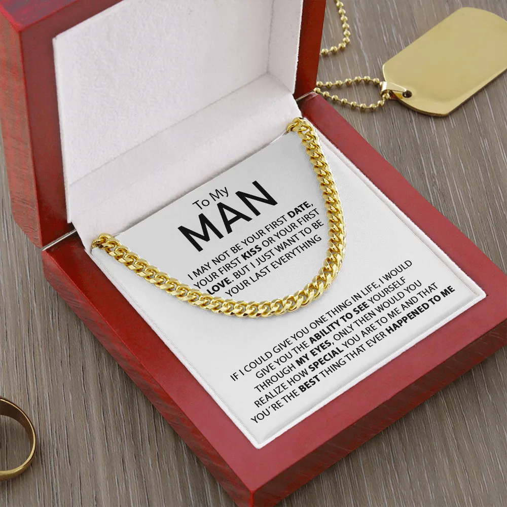 To My Man - I Just Want To Be Your Last Everything - Cuban Link Chain